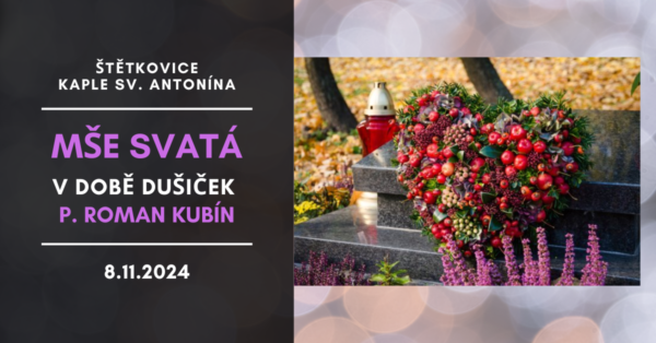 Štětkovice – mše sv. v čase dušiček – P. Roman Kubín