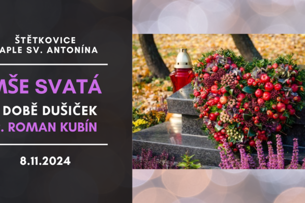 Štětkovice – mše sv. v čase dušiček – P. Roman Kubín